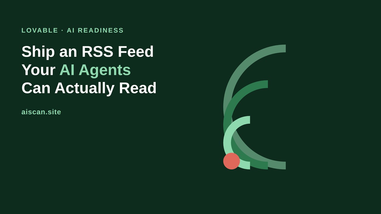 Dark green cover for a Lovable RSS feed guide, with a stylised feed icon of concentric arcs and a coral dot beside the headline Ship an RSS Feed Your AI Agents Can Actually Read.